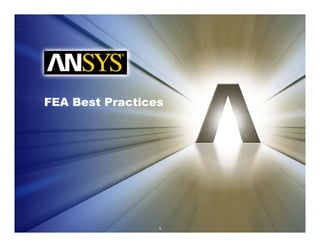 FEA Best PracticesFEA Best Practices
1
 