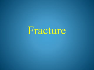 Fracture
 