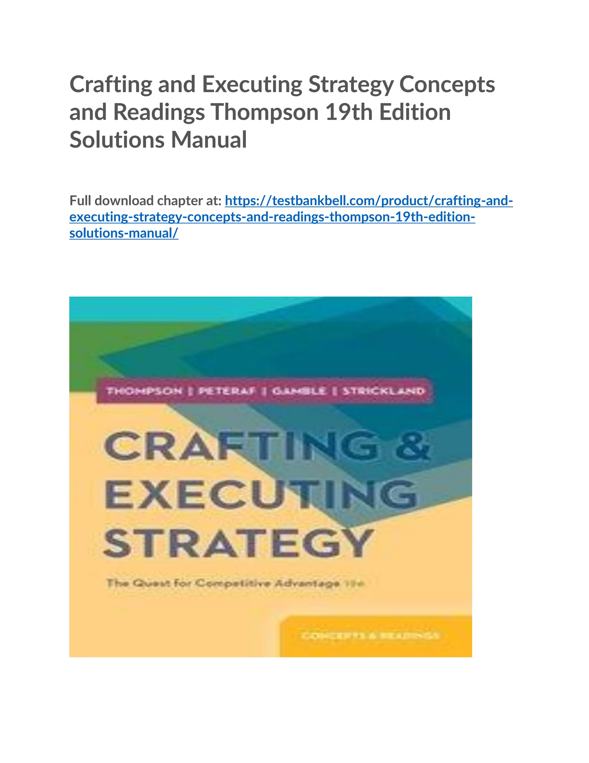 Crafting and Executing Strategy Concepts
and Readings Thompson 19th Edition
Solutions Manual
Full download chapter at: https://testbankbell.com/product/crafting-and-
executing-strategy-concepts-and-readings-thompson-19th-edition-
solutions-manual/
 