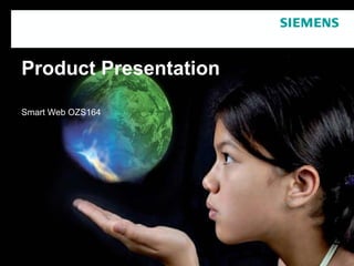 Product Presentation
Smart Web OZS164
 