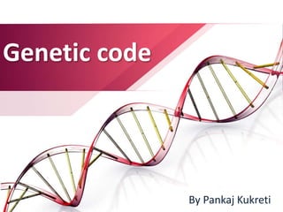 Genetic code
By Pankaj Kukreti
 