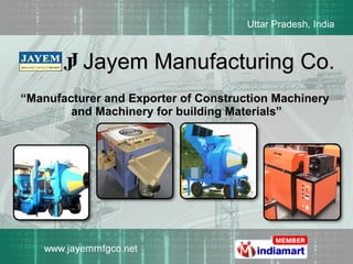 Jayem Manufacturing Co. “ Manufacturer and Exporter of Construction Machinery  and Machinery for building Materials” 