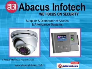 Supplier & Distributer of Access
                               & Attendance Systems




© Abacus Infotech, All Rights Reserved


               www.abacusinfotech.info
 
