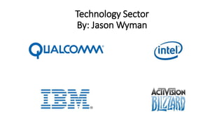 Technology Sector
By: Jason Wyman
 
