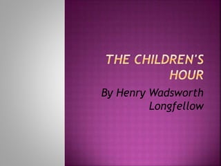 By Henry Wadsworth
Longfellow
 