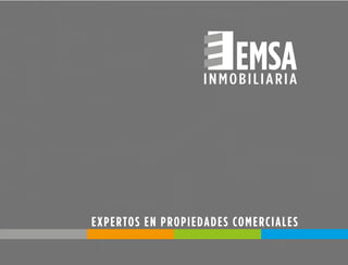 EXPERTOS EN PROPIEDADES COMERCIALES
INMOBILIARIA
EMSA
 