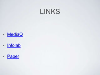 LINKS
• MediaQ
• Infolab
• Paper
 