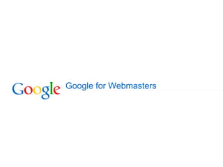 Google for Webmasters
 