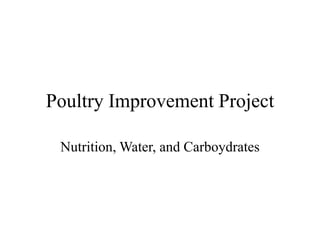 Poultry Improvement Project
Nutrition, Water, and Carboydrates
 