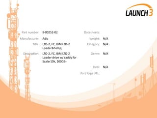 Part number: 8-00252-02 Datasheets:
Manufacturer: Adic Weight: N/A
Title: LTO-2, FC, IBM LTO-2
Loader&hellip;
Category: N/A
Description: LTO-2, FC, IBM LTO-2
Loader drive w/ caddy for
Scalar10k, 200GB-
Genre: N/A
Heci: N/A
Part Page URL:
 