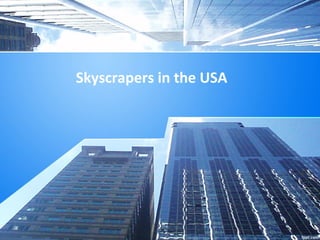 Skyscrapers in the USA
 