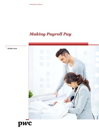 www.pwc.com.au
Making Payroll Pay
October 2016
 