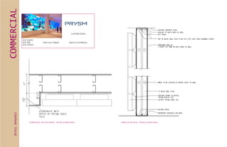 COMMERCIALDETAILDRAWINGS
HORIZONTAL SECTION DETAIL - PRYSM SCREEN WALL VERTICAL SECTION - PRYSM SCREEN WALL
ANY SHAPE
ANY SIZE
ANY ANGLE
EASY AS A TABLET
CAPTURE IDEAS
BUILT IN CONTROLS
 