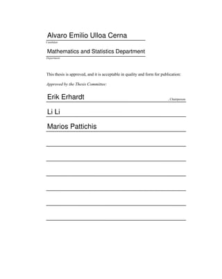 Candidate
Department
This thesis is approved, and it is acceptable in quality and form for publication:
Approved by the Thesis Committee:
, Chairperson
Alvaro Emilio Ulloa Cerna
Mathematics and Statistics Department
Erik Erhardt
Li Li
Marios Pattichis
 