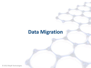 Data Migration




© 2012 MapR Technologies      Migration 14
 