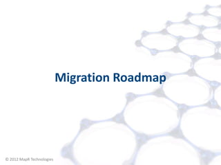 Migration Roadmap




© 2012 MapR Technologies        Migration 4
 
