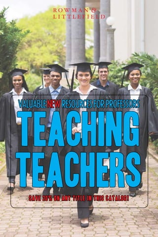 TEACHING
TEACHERS
ValuableNEWResourcesforProfessors
SAVE 20% on any title in this catalog!
 