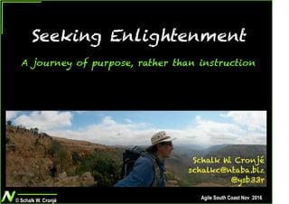 Seeking Enligtenment  - A journey of purpose rather than instruction