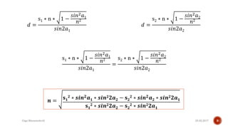 25.02.2017Giga Khizanishvili 9
𝑑 =
s1 ∗ n ∗ 1 −
𝑠𝑖𝑛2 𝑎1
𝑛2
𝑠𝑖𝑛2𝑎1
𝑑 =
s2 ∗ n ∗ 1 −
𝑠𝑖𝑛2 𝑎2
𝑛2
𝑠𝑖𝑛2𝑎2
s1 ∗ n ∗ 1 −
𝑠𝑖𝑛2 𝑎1
𝑛2
𝑠𝑖𝑛2𝑎1
=
s2 ∗ n ∗ 1 −
𝑠𝑖𝑛2 𝑎2
𝑛2
𝑠𝑖𝑛2𝑎2
𝒏 =
𝐬 𝟏
𝟐 ∗ 𝒔𝒊𝒏 𝟐 𝒂 𝟏 ∗ 𝒔𝒊𝒏 𝟐 𝟐𝒂 𝟐 − 𝐬 𝟐
𝟐 ∗ 𝒔𝒊𝒏 𝟐 𝒂 𝟐 ∗ 𝒔𝒊𝒏 𝟐 𝟐𝒂 𝟏
𝐬 𝟏
𝟐 ∗ 𝒔𝒊𝒏 𝟐 𝟐𝒂 𝟐 − 𝐬 𝟐
𝟐 ∗ 𝒔𝒊𝒏 𝟐 𝟐𝒂 𝟏
 