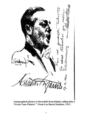 Autographed picture to Kowalski from Kipnis calling him a
“Great Tone Painter.” From Leo Baeck Institute, NYC.
17
 