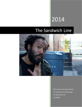 2014
MelissaRomero& Liberti Kimball
The SandwichLine PRCampaign
For MarilynStarrett
11/19/2014
The Sandwich Line
 