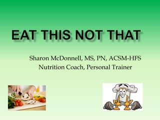 Sharon McDonnell, MS, PN, ACSM-HFS
Nutrition Coach, Personal Trainer
 