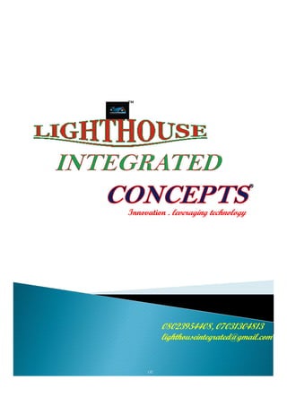Innovation . leveraging technology
LIC
®
™
08023954408, 07031304813
lighthouseintegrated@gmail.com
 