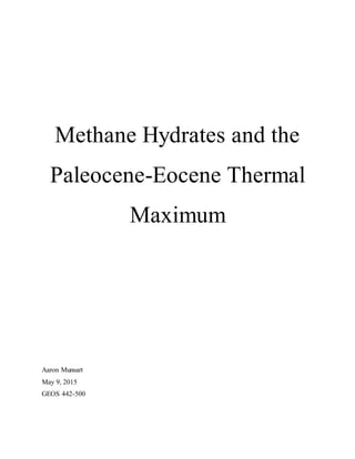 Methane Hydrates and the
Paleocene-Eocene Thermal
Maximum
Aaron Munsart
May 9, 2015
GEOS 442-500
 