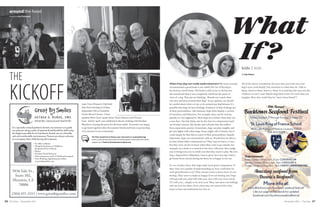 26 27The Vista • November 2016 November 2016 • The Vista
kids 2 kids
What
If?
By Gigi Halpern
What if my dog can really understand me? My mom recently
recommended a good book to me called
by Garth Stein. The book is still on my to-do list, but
she mentioned that it was completely told from the point of
view of a dog. That got me thinking. Should one watch what
one says and does around their dog? In my opinion, we should
be careful about what we say or do around any dog because it's
possible that dogs do have feelings. Evidence of their feelings are
in their personalities. Like humans, dogs often display a variety
of emotions and behaviors. For example, they can be curious,
playful, or very aggressive. Most dogs are curious when they see
a new face. Our lab, Ruby, sits by the door in a depression until
my brother returns. My family and I all joke that she suffers
from separation anxiety. Sometimes, dogs can play roughly and
get into fights with other dogs. Some might call it instinct, but it
could simply be that this is a part of their personalities. Equally
important, dogs can communicate with us. Would they be able to
do that if they didn't understand us? They may not have a voice,
but they sure can let us know when they want to go outside, for
example, by a bark or a scratch at the door. Likewise, they nudge
you or bring you a toy to notify you that they want to play. My own
dog, a hyperactive chihuahua, runs to greet me every day when I
get home from school, letting me know he is happy to see me.
It's no wonder, then, that dogs make such great companions. If
they were not capable of understanding us, how could they be
such good friends to us? They always seem to know how we are
feeling. They want to make us happy if we are feeling sad. Dogs
will jog with you, play ball with you, rest with you, even watch
TV with you... simply to be near you! They can sense our feelings
and our love for them. Even when they are uncared for, they
seem to have unconditional love for us.
All of the above considered, the next time you look into your
dog's eyes, look deeply. Pay attention to what they do. Talk to
them, observe them, listen to them. It is said that the eyes are the
windows to one's soul. Maybe dogs have more of a soul than you
imagine. How else could they be "man's best friend"?
The
The Vista would love to feature your next event or social gathering!
Send us a few photos along with a brief description of the event and what is
happening to Teahnna.Donaubauer@n2pub.com.
Lake Vista Women’s Club held
their first meeting on Friday,
September 9th at President
Gloria Moore’s home. Guest
speaker Blair Casey spoke about Team Gleason and Gleason
Gras. Saints’ spirit was exhibited in theme clothing with Heather
Meadows winning the prize for the best outfit! Everyone was happy
to get back together after the summer break and focus on promoting
civic interest in our community!
Kickoff
around the hood
Photos by Joan Farabaugh
Bucktown Seafood Festival
• 19th Annual •
St.LouisKingofFranceSchool
1600 Lake Avenue • Metairie, Louisiana 70005
504-833-8224
Friday, October 21 through Sunday, October 23
at
Moreinfoat:
www.slkfschool.com/bucktown-seafood-festival/
Like our page on Facebook for updates!
facebook.com/bucktownseafoodfestival
Entertainment:
Friday, October 21 from 7pm - 10 pm CONTRAFLOW
Saturday, October 22 from 7pm - 11pm CATEGORY6
Sunday, October 23 from 5pm - 8pm:HARVEYJESUSANDFIRE
Amazing seafood from
Deanie's Seafood!
As a specialty trained pediatric dentist, my mission is to guide
our patients along a path of optimal dental health by delivering
the highest possible level of pediatric dental care in a friendly,
safe and comfortable environment. Parents are always welcome
to accompany their child during all treatment.
(504) 455-2213 | www.greatbigsmiles.com
• In-office sedation
• Hospital dentistry at Children’s
Hospital of New Orleans
• Braces
• Wisdom Teeth Removal
• Most insurances and LA Medicaid accepted
• Now Booking Appointments online
at greatbigsmiles.com
5036 Yale St.,
Suite 302,
Metairie, LA
70006
 