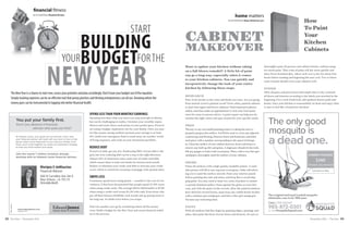 32 33The Vista • November 2016 November 2016 • The Vista
home matters
By N2 Staff Writer, Megan Weatherly Lynn
thoroughly paint all grooves and cabinet details, without using
too much paint. Thin coats of paint will dry more quickly and
show fewer brushstrokes. Allow each coat to dry for about four
hours before sanding and beginning the next coat. Two or three
coats of paint should cover your cabinets well.
finish
After all parts and pieces have had ample time to dry, reattach
all doors and drawers according to the labels you attached in the
beginning. For a truly fresh look, add updated drawer pulls and
knobs. Once your kitchen is reassembled, sit back and enjoy what
is sure to feel like a brand new kitchen!
Want to update your kitchen without taking
on a full-blown remodel? A little bit of paint
can go a long way, especially when it comes
to your kitchen cabinets. You can quickly and
inexpensively change the look of your entire
kitchen by following these steps.
How
To Paint
Your
Kitchen
Cabinets
research
First of all, decide on the color and finish you want. Are you going
from natural wood to painted wood? From white, painted cabinets
to dual-tone upper and lower cabinets? Find inspiration photos
online, and then make an appointment to visit your local paint
store for some in-person advice. A paint expert can help you de-
termine the right colors and type of paint for your specific needs.
prep
The key to any successful painting project is taking the time to
properly prepare the surface. You’ll first want to cover any adjacent
countertops and flooring. Remove doors and hardware, and label
each piece with a number corresponding to the space it belongs
in. Clean the surface of your cabinet drawers, doors and boxes to
remove any built up dirt and grime. A degreaser should do the trick.
Fill any gouges or holes with wood putty. Then, with a very fine-grit
sandpaper, thoroughly sand the surface of your cabinets.
prime
Prime all surfaces with a high-quality sandable primer. A sand-
able primer will fill in any exposed wood grain, while still allow-
ing you to sand the surface smooth. Paint your interior panels
before painting the rails and stiles, and keep flat to avoid drip-
ping paint. You may need at least two coats of primer to ensure
a smooth-finished surface. Paint against the grain on your first
coat, and with the grain on the second. After the painted surfaces
have dried for several hours, sand away any visible brush strokes
with a medium-grit sandpaper, and then a fine-grit sandpaper.
Vacuum any remaining dust.
paint
With all surfaces laid flat, begin by painting edges, openings and
sides, then paint the faces of your doors and drawers. Be sure to
makeover
cabinet
Spend leSS than Your MonthlY earningS
Spending less than what you earn is an easy principle in theory,
but can be challenging in reality. Calculate your monthly expen-
ditures and track where each penny in your pocket goes. If you’re
not using a budget, implement one for your family. Once you mas-
ter this money-saving method, increase your savings to at least
10%, build your emergency fund to stash away six months’ worth
of living expenses, and work on your investment portfolio.
reduce deBt
If you’re in debt, get out of it. Eradicating 100% of your debt is the
goal, but even reducing debt can be a step in the right direction.
Almost 40% of Americans carry some sort of credit card debt,
which causes them to fork over funds for interest each month.
Reduce or eliminate your credit card debt to increase your credit
score, which is critical for securing a mortgage with optimal rates.
Swipe leSS
Consumers spend more using plastic – consider it the cost of con-
venience. It has been documented that people spend 12-18% more
when using credit cards. The average bill for McDonald’s is $7.00
when using a credit card versus $4.50 with cash. Even those who
pay off their balance faithfully each month end up paying more in
the long run. So think twice before you swipe.
Don’t let another year go by wondering where all the money
went. Build a budget for the New Year and create financial stabil-
ity in the process.
The NewYear is a chance to start over, assess your priorities and plan accordingly. Don’t leave your budget out of the equation.
Simply tracking expenses can be an effective tool that penny pinchers and thriving entrepreneurs can all use. Knowing where the
money goes can be instrumental in tapping into better financial health.
By N2 Staff Writer, Elizabeth McCabe
Start
Forthe
Building
BudgetYour
new Year
financial fitness
TheVista -
Edward Jones
- 1/4 BW
CALL THE SQUAD
985-872-0301
or visit MosquitoSquad.com
The only good
mosquito is
a deadone.
The original and most trusted mosquito
eliminator, now in its 10th year.
1/2 acre or less
SUMMER PACKAGE
$360
18 weeks of protection
 