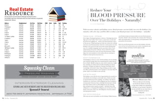 34 35The Vista • November 2016 November 2016 • The Vista
With excessive calories and holiday stress, blood pressure can inevitably rise over the holidays. For-
tunately, with a few tips, you’ll be able to reduce your blood pressure over the holidays – naturally!
THiNk FOOd + FiTNess
Don’t digest Thanksgiving dinner without a Thanksgiving stroll.
Sign up for the Turkey Trot! Create a calorie burn on this holi-
day known for pigging out – and do your blood pressure a favor
in the process. Simply getting your body into motion by walking
can lower your blood pressure. Don’t be a couch potato over the
holidays. Get up, get moving (even if that means playing Poke-
mon Go or holiday shopping) and do your body a favor. Don’t
underestimate the power of fitness. Even a brisk 20-minute
walk several times per week can lower blood pressure. Shed-
ding a few extra pounds or a few inches off your waistline is
helpful in reducing blood pressure too.
dON’T OveRiNdulge
Overindulgence seems to come with the holidays, but try feeding
your stomach (eating when your stomach growls) rather than by
force of habit. Mindful eating can cause calorie reduction, weight
loss, and help you achieve better health (including your blood
pressure!). Change your habits by creating a food diary. Don’t
overindulge with alcohol either. Binge drinking can have a nega-
tive effect on blood pressure, even causing it to rise more than 20
points. Stick to two drinks or less each day.
saY NO TO salT
The holidays come with all sorts of opportunities for seconds (or
even thirds), but in doing so, salt intake rises, which can result
in increased blood pressure readings. According to the Dietary
Guidelines for Americans, 2,300 milligrams per day of sodium is
recommended. However, those with high blood pressure should
limit their intake of salt to 1,500 milligrams per day. Shrimp,
ham, and gravy pack a punch of sodium – anywhere from 480
milligrams to a whopping 650 milligrams per serving. Even that
dinner roll can be a little over 218 milligrams. Exercise modera-
tion and portion control.
saY Yes TO BaNaNas
Who says you can’t eat healthy over the holidays? Make bananas
your friend; eating two bananas daily can lower blood pressure
10 points, thanks to the potassium. Not a banana fan? Chomp on
dates, sip tomato juice, or even go heavy on the guacamole (with
potassium-rich avocados).
Don’t let your blood pressure soar over the holidays. Increase
your activity level and decrease your calorie consumption and
intake of sodium-rich foods. You’ll be glad you did!
healthyliving
Reduce Your
By N2 Staff Writer, Elizabeth McCabe
Over The Holidays – Naturally!
Blood Pressure
AddressAddress NeighborhoodNeighborhood List PriceList Price Sold DateSold Date DOMDOM BedsBeds BathsBaths SqFtSqFt ParkingParking
40 Gull St. Lake Vista $865,000 08/08/16 47 4 4.5 3,691 DR.
73 Flamingo st. Lake Vista $415,000 06/03/16 2 2 1.5 1,783 1, GR.
31 Heron St. Lake Vista $868,000 05/27/16 6 4 3.5 3,628 2, AT., GR.
2 Crane Lake Vista $729,000 05/19/16 70 4 3 3,176 DR.
6 Snipe St. Lake Vista $469,000 04/25/16 104 3 2 2,000 3+, DR.
2 Snipe St. Lake Vista $515,000 03/31/16 103 3 2 2,000 AT, CP, CV
1111 Robert E. Lee Blvd. Lake Vista $400,000 01/29/16 13 3 3 2,237 CV.
21 Swallow St. Lase Vista $469,000 01/15/16 65 3 2 2,035 DR.
1 Rail St. Lake Vista $749,000 01/08/16 81 3 4.5 2,988 2, CP.
14 Stilt St. Lake Vista $430,000 01/05/16 11 3 2 2,959 2, AT.,CP.
9 Jay St. Lake Vista $750,000 12/21/15 143 6 4.5 5,098 2, DR.
60 N. Lark St. Lake Vista $799,000 12/16/15 23 4 3 3,100 DR.
1009 Robert E. Lee Blvd. Lake Vista $334,000 11/30/15 5 2 1.5 1,452 OFF ST.
41 Stilt St. Lake Vista $318,100 11/30/15 47 4 3 3,081 DR.
45 Hawk St. Lake Vista $369,000 10/12/15 4 3 2.5 2,172 1, DR.
38 Flamingo St. Lake Vista $599,900 10/09/15 90 4 3 2,917 2, CP.
4 Flamingo St. Lake Vista $1,499,000 08/31/15 27 5 4.5 5,858 1, GR.
18 Plover St. Lake Vista $450,000 08/05/15 26 3 2.5 1 DR.
Featured properties may not be listed by the office/agent presenting this brochure.
Source Multiple Listing Service. All information herein has not been verified and is not guaranteed.
Supplied by Mat S. Berenson
www.podestapsychiatry.com | 504.252.0026
A unique and carefully tailored approach to wellness
featuring psychiatry, nutrition, counseling, massage therapy &
robust collaboration among clinicians
ARWEN PODESTA, MD
• Psychiatry
• Addiction medicine
• Integrative holistic
medicine
TRICIA BROWN, LPC
• Counseling
• Family therapy
• Individual psychotherapy
• Addiction support
• Relationship issues
JEFFREY DUPUIS, LMSW
• Psychotherapy
• Addiction specialist
• Family therapy
• Interventionist
ENRICA-ANNE MONTALBANO, LMT
• Healing touch massage
• Deep tissue
• Sports massage
JAN JOHNSON, RD
• Registered Dietitian
• Functional medicine
• Integrative nutrition
MONTHLY MINDFULNESS TIP:
When you wake up in the morning,
use the first few minutes of your day
to write down 5 things you’re grateful for.
It will help to set up a positive outlook for
your day, and shift you out of any down, or
negative emotions you may be
dealing with.
Squeaky Clean
Pressure Washing
Good honest work since 1987
(504) 733-2602 111 Jefferson Heights Ave, Jefferson LA 70121
Interior/Exterior Cleaning
Serving Lake Vista residents and the Greater New Orleans area
Licensed & Insured
 