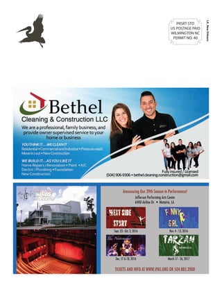 LA_NewOrleans
PRSRT STD
US POSTAGE PAID
WILMINGTON NC
PERMIT NO. 40
Announcing Our 39th Season in Performance!
Jefferson Performing Arts Center
6400 Airline Dr. • Metairie, LA
TICKETS AND INFO AT WWW.JPAS.ORG OR 504.885.2000
Sept. 23 - Oct. 2, 2016 Nov. 4 - 13, 2016
Dec. 17 & 18, 2016 March 17 - 26, 2017
 