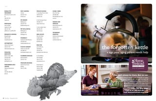 6 7The Vista • November 2016 November 2016 • The Vista
MOBILE PET
GROOMING
New Orleans Groomers on the
Go
(504) 309-7756
nogotg.com
MORTGAGE
Gulf Coast Bank
Geoffrey W. Smith
(504) 539-7282
gulfbank.com / geoffreysmith
MOSQUITO CONTROL
Mosquito Squad
(985) 872-0301
mosquitosquad.com
OPTOMETRIST
Lakeview Vision Source
(504) 872-9107
lakeviewvisionsource.com
PEDIATRIC
DENTISTRY
Nathan A. Burns, DMD
Great Big Smiles
(504) 455-2213
greatbigsmiles.com
PERFORMING ARTS
CENTER
Jefferson Performing Arts
Center
(504) 885-2000 x201
jpas.org
PEST CONTROL
Terminix
(504) 834-7330
terminix.com
PET RESORT
BellaDonna LLC
(504) 891-4393
belladonnadayspa.com
PET SPA & RETAIL
Belladoggie, Inc.
(504) 891-4393
belladoggie.com
PHARMACY
Charbonnet Family Pharmacy
(504) 669-3870
charbonnetpharmacy.com
PLASTIC SURGERY
Thomas Trey Sands, MD
(504) 888-4297
metairieplasticsurgeons.com
PLUMBING SERVICES
Bienvenu Brothers
(504) 835-7783
PRESSURE WASHING
Squeaky Clean Pressure
Washing
(504) 733-2602
PRIVATE SCHOOL
St. Louis King of France School
(504) 833-8224
slkfschool.com
St. Paul's Episcopal School
(504) 488-1319
stpauls-lakeview.org
St. Pius X Catholic School
(504) 282-2811
stpiusxnola.org
REAL ESTATE
NAI Latter & Blum
Schaffer Mickal
(504) 569-9495
latterblum.com
REALTOR
Latter & Blum Inc.
John Morgan
(504) 282-2611
johnmorgan.latter-blum.com
Re / Max Affiliates
Joan Farabaugh
(504) 723-5767
nolametrohomes.net /
Sharpe Realty LLC
Shannon Sharpe
(504) 616-7000
sharpefinds.com
SCUBA / SWIM
Harry's Dive Shop
(504) 888-4882
harrysdiveshop.com, swim-
smart.net
SENIOR CARE
SERVICES
Home Instead Senior Care
(504) 455-4911
homeinstead.com /339
VETERINARY
HOSPITAL
Southshore Animal Hospital
(504) 831-7724
southshoreanimal.com
Take the first step.
Call us at 504.455.4911 or
visit HomeInstead.com/339
Each Home Instead Senior Care franchise office is independently owned and operated.
You can’t always be there. But we can.
With Home Instead Senior Care, caring for an aging
loved one doesn’t have to be a struggle. It’s why we
offer everything from individualized help around the
house to advanced Alzheimer’s care—to keep them
safe and sound at home, instead of anywhere else.
the forgotten kettle
a sign your aging parent needs help
© 2016 Home Instead, Inc.
 