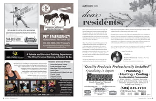 8 9The Vista • November 2016 November 2016 • The Vista
A Private and Personal Training Experience.
The Way Personal Training Is Meant To Be.
3501 Severn Ave., Suite 3C | Metairie, LA 70002 | 504.304.6205 | www.ascensionfitnessnola.com
“We invite you to schedule your Complete Fitness Assessment for
a one-on-one meeting to begin developing a relationship and to
help us understand your specific exercise and nutritional
challenges, concerns, and barriers to achieving the
health that you want. We empower you to make
small changes as you progress through training.
Our belief is that change doesn’t have to be hard.”
Jennifer C. Lormand, Owner and Head Trainer
ACE-CT, BS – Exercise Physiology
Author of mommymovement: new baby. new body. new life.
• One-on-One Personal Training
• Private Small Group Training
• Large Group TRX-Fusion Bootcamps
• Gravity Pilates
• Mommy Movement: 8-Weeks Body Back
• Physical Therapy
• Corporate Wellness
• Nutritional Coaching
TRAINING SERVICES OFFERED
“The atmosphere; the
attention that you get; I
feel very comfortable
here...I’d recommend
anybody to train at
Ascension Fitness.”
Heather Meadows, Lake Vista
Resident and Client 2+ years
publisher's note
residents,
Fall is in the air! I love this time of year, with the
leaves changing and a much-needed break from
the summer heat, we can now get ready for the
holidays! I anticipate many of you look forward
to spending this time with loved ones as you start
thinking about the turkey this year, or (my favorite)
all of the yummy side dishes!
Many of you throw annual holiday parties in the
neighborhood with friends and neighbors, oth-
er residents may be leaving town this season.
Wherever Thanksgiving day might find you, let
us remember to count our blessings and express
gratitude as it is a wonderful way to start each day.
Remember to send any photos of holiday gather-
ings to us and we will share these in the newsletter
in an upcoming issue.
On the note of gratitude, my son turns one this
month and boy, has the time flown by! We are
expecting our second child in March, excited to be growing our family in New
Orleans and able to share our joy with many of you!
Our Vista team is also growing, and we are thrilled to have new contributors
on board. If you are interested in writing for the publication, let us know as
we have plenty of room for any residents who would like to participate! From
stories and photographs to volunteer efforts, to our Junior Writers and adult
contributors, it is a pleasure to continue to learn about different perspectives
in the community. After all, we are called The Vista for a reason!
Let’s continue to share your views and experiences with friends and neighbors,
and enjoy the strong sense of community that thrives in Lake Vista.
Happy Thanksgiving!
Teahnna
Teahnna Donaubauer | Publisher, The Vista
504-233-4067
Teahnna.Donaubauer@n2pub.com
dear
“Quality Products Professionally Installed”
Licensed and Insured
LMP #110 A1815
• Plumbing •
• Heating • Cooling •
Residential & Commercial
• Water Heaters • Tankless Specialist •
• Sewer & Drain Cleaning • Gas Testing •
• Kitchen & Bath Faucets & Fixtures •
• Back Flow Testing •
212 Elmeer Ave. • Metairie
( )504 835-7783
Specializing In Repairs
MENTION THIS AD FOR
$10.00 OFF YOUR
NEXT SERVICE CALL
www.bienvenu.com info@bienvenu.com
 