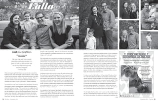 14 15The Vista • November 2016 November 2016 • The Vista
meet your neighbors
Photography by Erika Parker
By Becky Rolland
“We love that Lake Vista is quiet,
peaceful, and family oriented. It’s
great to look out the window and
see all the neighborhood kids
enjoying the park.”
– Brandy Lalla
Brandy is a stay-at-home mom and the owner of The Compliance
Company, providing regulatory compliance training to financial
institutions nationwide. She started working in the banking
industry at 16 years old with a summer job at Hibernia National
Bank. She never left the financial industry and over the years,
she earned a degree in Accounting from UNO and designations as
a Certified Internal Auditor (CIA), Certified Regulatory Compli-
ance Manager (CRCM), and Certified Anti-Money Laundering
Specialist (CAMS). Brandy has worked in many areas of banking
but eventually found a home in deposit and operational com-
pliance. In 2012, after working as a Compliance Officer at local
bank, she ventured out onto her own.
It makes sense that the Lallas, as self-proclaimed “hardcore food-
ies,” visit the local Farmer’s Market on Saturdays and start their
Sunday morning off with pancakes from Another Broken Egg. But
when asked to name her favorite restaurant, Brandy replied, “With
John in the food industry, it's hard to choose a favorite. Obvious-
ly, you can't go wrong with any restaurant from Emeril's group,
Brennan's group, especially Commanders! And we also love any
Donald Link, John Besh or Susan Spicer restaurants. Recently, we
ate at Chef Alon's Shaya restaurant and it was AMAZING!”
On the nights that the Lallas want to stay near the neighborhood,
they go to The Backyard for dinner because it is also a great place
for Jack to run around. In addition to enjoying food together, the
jumped on the opportunity. “We love our new house, the parks
and our neighbors. Walking the pathways is one of our favorite
things to do”, she said.
The Lalla family has a passion for cooking and entertaining
often taking turns pretending to be gourmet chefs. Their love
of food makes sense if you know that John aka “Meatdude” is
the co-owner and CEO of Natco Foodservice, a family business
started by his grandfather in 1925. Natco, currently owned and
managed by John and three of his 12 siblings, provides a variety
of protein solutions across LA, MS, TX, and TN to restaurants,
hotels, hospitals and schools.
Working at Natco since he was 9 years old, John started in the
food industry by making hamburger boxes for restaurants like
Camilla Grill for $0.50 an hour. After attending UNO, Loyola,
and Delgado, John realized that college was not right for him. He
returned to the family business where he now manages the sales
and production divisions. John shared what he liked about his
work, “At Natco, I really enjoy working with people and helping
them understand that ‘no’ and ‘can't’ are just the beginning and
that there is always a solution.”
As a member of the Louisiana Egg Board, John helps oversee the
USDA’s monitoring of egg quality and promote the health benefits
of eating eggs. He also works with the LSU Ag Center through his
memberships with both the Louisiana Agriculture Council, and the
Louisiana Cattlemen's Association.
When driving along Finch Street, you may be able to smell the
barbeque from John and Brandy Lalla’s backyard, as they engage
in their favorite pastime, grilling and relaxing poolside with their
children Isabella 20 and Jack 3 on the patio, poolside. “We love
our patio whether we are having our morning coffee there or
relaxing with a glass of wine with dinner”, Brandy explained.
As “brand new” Lake Vista residents, the Lalla family wasted no
time when it came to starting family traditions involving their
beautiful backyard setting. “We moved into the neighborhood in
October, 2015 and immediately began having Saints parties. We
tell our neighbors, if you see us watching the game, stop by and
help us cheer them on!” Married in 2011, Brandy told us that
she and John waited for the right house to come up for sale in
Lake Vista. In 2015, when their house went on the market, they
Lallameet the family
Luxury grooming that comes to you
504-309-7756 NOGOTG@GMAIL.COM
like us on facebook
“I love the convenience
Jenny offers with
N.O.G.O.T.G. She is
professional, quick and she
grooms Stewie, our
mini-schnauzer, perfectly.
I highly recommend
N.O.G.O.T.G.”
- Janis Lovecchio,
Lake Vista resident
Stewie Lovecchio
 