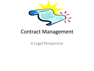 Contract Management
A Legal Perspective
 