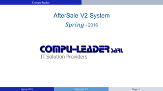 AfterSale V2 System
𝑆𝑝𝑟𝑖𝑛𝑔 - 2016
Compu-leader
After Sale V2Spring 2016 Page: 1
 
