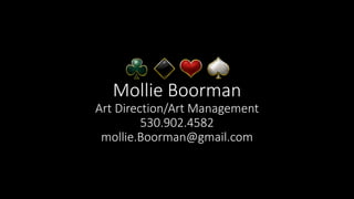 Mollie Boorman
Art Direction/Art Management
530.902.4582
mollie.Boorman@gmail.com
 