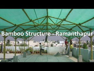 Bamboo Structure - Ramanthapur
 