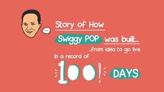 Story of how swiggy pop was built...
