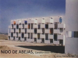 NIDO DE ABEJAS,  Candilis+Josic+Woods     Arnau Garcia Ortega 