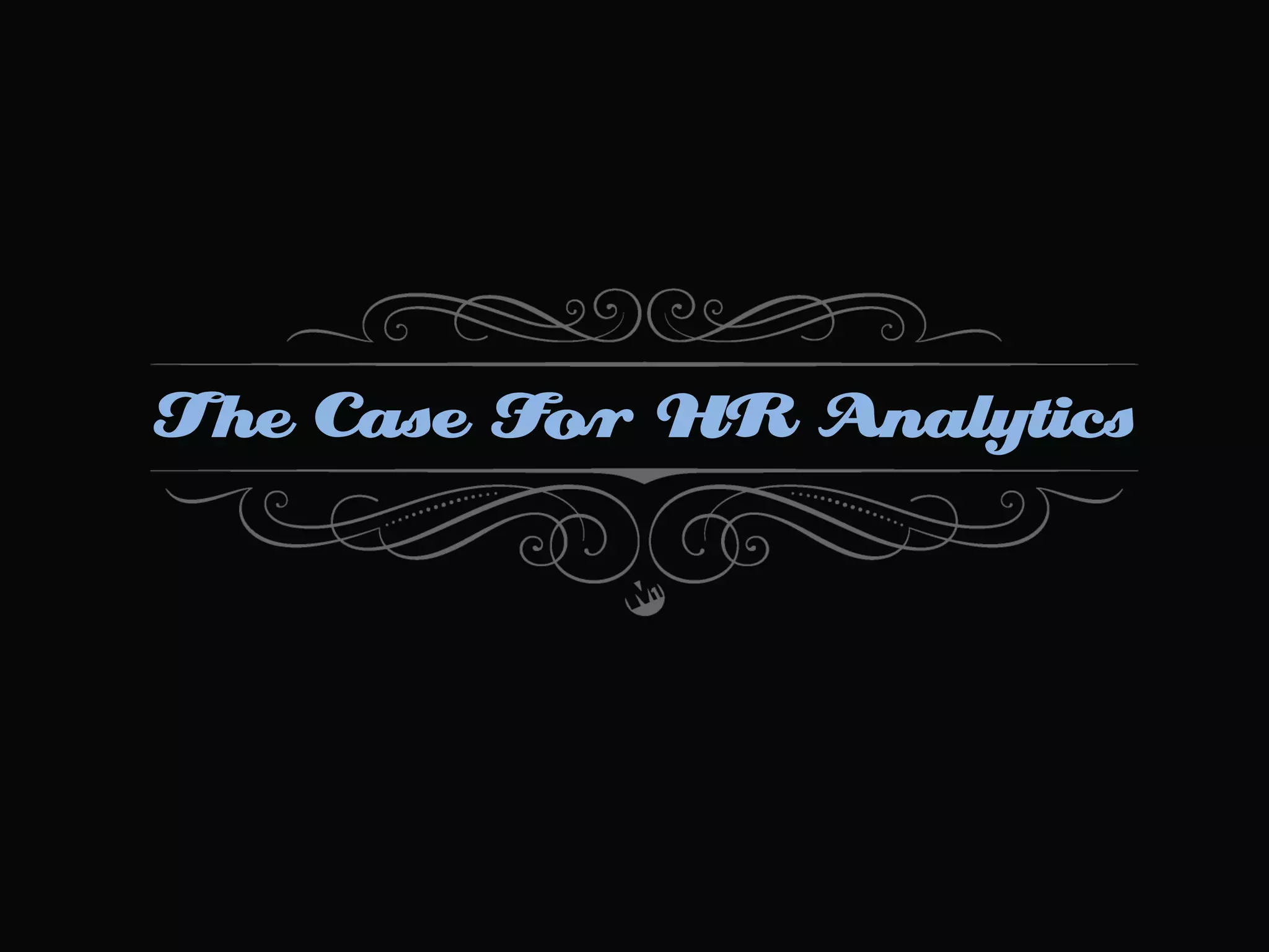 The Case For HR Analytics

 