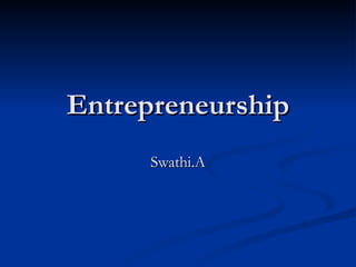 Entrepreneurship Swathi.A 