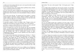 36                                                                                   Veámos a Dios                                                                13

y estaba con el sexto, porque ella tenía cinco y con el que ella estaba viviendo     66 Y él dijo: "No, este es sólo mi pastor". Dijo: "A él le gusta cazar". Y dijo:
en ese entonces, eran seis maridos.                                                  "Yo...."
211 Y-y cuando El le dijo a ella en donde estaba su problema, bueno, ella dijo:      67 Y yo había estado acampando por como unas dos semanas, con una barba
"Señor, yo percibo que Tú eres un profeta".                                          como de media pulgada [como casi de 1.5 cm.-Trad.] de larga, y-y sucio a más
212 ¿Ve?, los-los-los fariseos acababan de decir que El era un adivino, un           no poder, por estar durmiendo en el suelo, de la manera que estábamos
demonio. El les dijo que en ese entonces les sería perdonado. Pero cuando el         acampando. Yo estaba allá descansando. Y esa es mi manera de descansar,
Espíritu Santo viniera a hacerlo, no les sería perdonado el hablar en contra de      porque yo encontré a Dios en la naturaleza. Esa fue mi primera Biblia, fue
Ello.                                                                                Dios en Su naturaleza, en Su universo.
213 Así que, pero ella dijo: "Yo percibo que Tú eres profeta. Y nosotros             68 Y él dijo: "Bueno", él dijo, "está bien, creo yo, en asociarse con
sabemos (nosotros samaritanos, nosotros sabemos la Palabra), sabemos que             predicadores". El dijo: "Pero, ¿sabe Ud.?, yo tengo mi idea acerca de esas
cuando el Mesías venga, que es llamado el Cristo, El nos dirá todas estas            cosas". El dijo: "Yo no creo en ninguna clase de religión". Y había otro
cosas". ¿Ven?, ella sabía que esa era la señal del Mesías.                           hombre sentado con él. Y-y continuamos hablando acerca de religión (ellos lo
                                                                                     hicieron), por un rato. Y yo sólo me quedé allí, comiéndome una manzana que
214 Y El dijo: "Yo soy, El que habla contigo".                                       levanté del suelo.
Y ella dejó el cántaro, y corrió a la ciudad, y dijo: "Vengan y vean a un            69 Y él, este hombre anciano que se suponía ser un ateo, él dijo: "Yo con
Hombre que me ha dicho las cosas que yo he hecho. ¿No es este el Mesías?"            frecuencia me he preguntado... Me gustaría encontrar a un predicador". Y dijo:
215 Ahora, si esa fue la señal del Mesías en ese entonces, esa sería la señal del    "Ese es aquél que estuvo aquí en Acton en esa ocasión". El dijo: "¿Sabe Ud.?,
Mesías hoy, si el Mesías es el mismo ayer, hoy, y por los siglos.                    la hermana anciana de aquí en la colina; no recuerdo su nombre ahorita". Dijo:
216 Si este Espíritu por el cual Ud. está conciente que algo está sucediendo         "Ese hombre estuvo allí en el campamento Metodista", auspiciado por la
ahorita... ¿no está conciente? Ahora, sólo permita que la audiencia lo sepa. Un      iglesia Metodista. Eso es extraño, pero sucedió. Y estábamos teniendo una
sentir verdaderamente dulce y humilde ha estado... está en Ud. ¿No es correcto       campaña de sanidad.
eso? [La hermana dice: "Eso es correcto"-Ed.]. Levante su mano.                      70 Ahora, Uds. Metodistas deberían creer eso. Juan Wesley creía en ello.
Verdaderamente dulce y humilde. Yo estoy vigilando la Luz entre la mujer y           Seguro que sí creía. Todos los primeros reformadores creyeron en sanidad
yo. Se está ahora abriendo.                                                          Divina.
217 La mujer sufre de tuberculosis. [La hermana dice: "Correcto...?..."-Ed.]. Y      71 Y él dijo: "Parado en la reunión en esa noche, él le habló a la hermana de
ella acaba de venir de un hospital para tuberculosos. Eso es verdad.                 esa mujer anciana de aquí, a la cual mi esposa y yo y su esposo, todo lo que le
["Correcto"]. Hay alguien más. Es este muchacho aquí. Un momento. El                 podíamos hacer (ella estaba casi muerta por el cáncer, y los doctores la habían
mismo espíritu está allí en él. Bueno, ese es su nieto. ["Sí, sí es. Correcto"].     desahuciado semanas antes), era ponerla en un orinal cada mañana". Dijo:
Correcto. El tiene problema de senos nasales. Y él también tiene tejido              "Ella estaba en esa condición". Y dijo: "Su hermana asistió a esa reunión. Y
cicatrizal en su pulmón. Eso es verdad. ["Eso es exactamente correcto"]. Eso         ese predicador dijo el nombre de esta mujer, y le dijo que fuera y pusiera un
es verdad, ¿no es así? ["Eso es correcto, sí es. El doctor dijo que él lo tiene"].   pañuelo en esta mujer con el cáncer, su hermana. Y ella lo hizo esa noche. Y a
¿Ve? Muy bien. Sra. Harris (ese es su nombre), Ud. y su nieto váyanse a casa;        la mañana siguiente, ella hizo jamón y huevos, y cocinó pasteles fritos de
sus problemas terminaron. ["Oh, gracias a Dios"]. Jesucristo los sana. ["Oh,         manzana para desayuno, y se lo comió". El dijo: "Yo quiero un día encontrar a
Jesús"].                                                                             ese predicador". Yo sólo me quedé allí.
218 ¿Creen ahora al Señor Jesús? ¿Ven?, eso es la Biblia; eso es el Espíritu de      72 Y yo dije: "¿Conocería Ud. al predicador?"
Dios haciendo lo mismo ayer, hoy, y por los siglos. ¿Creen Uds. ahora con            El dijo: "No, yo no lo conozco". Y el Hermano Wood me miró y me guiñó el
todo su corazón? Eso debería concluirlo.                                             ojo.
 