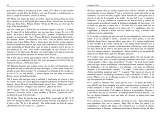32                                                                                 Veámos a Dios                                                                17

que están en Cristo se levantarán y se irán con El. ¿Ven? Eso es lo que estamos    90 Hace algunos años yo estaba cazando alce allá en Colorado, en donde
esperando: ese día. Pero Su Espíritu, con todo Su poder y manifestación, es        generalmente yo cazo bastante. Y era el principio de otoño allá arriba en las
dado al cuerpo de creyentes en todo el mundo.                                      montañas, y la nieve no había llegado a estar bastante alta como para sacar al
184 Ahora, este Angel del Señor, si no obra y hace las mismas obras que Jesús      alce de lo alto de la montaña, a los valles. Así que Jeff y yo, el ranchero,
hizo, entonces no es el Espíritu que estaba en Jesús. Pero si hace las mismas      habíamos... Yo le he ayudado allí en el rancho por muchos años, y todavía les
obras que Jesús hizo... Porque El dijo: "El que en Mí cree, las obras que Yo       ayudo cuando acorralan el ganado. Y habíamos cabalgado allí para cazar, y él
hago, él las hará también".                                                        se había ido por tres o cuatro días. El se había ido a la rama oeste del río
                                                                                   Fatigoso, y yo estaba cazando en la rama este. Y si cazábamos alce, los
185 Uds. saben que la Biblia dice, en el mismo capítulo, Juan 14: "Las obras       colgábamos, y sabíamos a dónde traer los caballos de carga, y nosotros sólo
que Yo hago él las hará también; aun mayores hará, porque Yo voy a Mi              usábamos nuestra cabalgadura.
Padre". Yo sé que la versión King James dice: "grandes". No pudieran ser más
grandes; la original dice: "más". Porque El detuvo la naturaleza; El levantó a     91 Y un día yo estaba muy alto; me bajé de mi cabalgadura y subí cerca del
los muertos; bueno, sencillamente hizo todo. Uno no pudiera hacer más              borde. Y así de entrado el otoño,... Cuando uno menos piensa, el sol está
grandes que lo que El hizo. Pero la Iglesia haría más de ello, porque mientras     brillando; luego llueve; luego se aclara; luego nieva. Y el tiempo simplemente
estamos teniendo una reunión aquí, ellos están teniendo una reunión en Africa;     es muy variable. Y yo estaba cazando en lo alto. Había estado bastante seco, y
están teniéndolas en Brasil; ellos están por todo el mundo (¿ven?); por eso es     yo oí un trueno; y miré, viniendo por las montañas, la lluvia que venía. Así que
que pudieran ser más. Dios estaba manifestado en una Persona en ese                me puse detrás de un árbol y me quedé allí un ratito hasta que la tormenta
entonces, en Su Hijo Jesús; El ahora está manifestado en Su Iglesia universal,     cesó. Los vientos soplaron y remolinaron, y dieron vueltas; y yo me quedé allí
pero el mismo Espíritu haciendo las mismas obras. Un día....                       detrás de los árboles hasta que cesó. Después que cesó....
186 A Uds. que no tienen una tarjeta de oración. Ahora, ¿hay una tarjeta más       92 Yo había estado parado allí pensando tocante a Dios. De esto ha sido sólo
de oración en la audiencia? Si hay, Ud. tiene que ponerse en la fila. Uds. sin     unos cuantos años atrás; yo estaba teniendo campañas como éstas. Y pensé:
tarjetas de oración... Había una mujer....                                         "¡Cuán grande es Dios y cuán maravilloso!" Yo dije: "Yo he de haber nacido
                                                                                   para este lugar, afuera en el bosque, solo conmigo mismo, apartado de gente, y
187 Digamos-digamos por ejemplo como esto, no dice así literalmente, pero          de multitudes, y de los enfermos, y los afligidos, y de todo, los teléfonos
una mujer en una ocasión tenía un flujo de sangre, y ella no sabía cómo iba a      sonando, y las ambulancias viniendo". Yo pensé: "¡Cuán dulce y pacífico!
abordar a Jesús. Pero ella dijo: "Si yo pudiera tocar el borde de Su vestido (yo   ¡Señor, permíteme quedarme aquí!" Y yo pensé: "Nací para esto; esta es mi
le creo a El), yo seré sanada". ¿Cuántos alguna vez han leído esa historia?        naturaleza; aquí es en donde yo pertenezco. Aquí es en donde Tú vives". Y yo
Bueno, seguro que la hemos leído.                                                  pensé: "Bueno, si yo no lo obtengo en ésta, yo lo obtendré en el Milenio, así
188 Y ahora, ella pasó por entre la multitud, y pasó todos los críticos, y tocó    que sólo esperaré por esa hora".
Su vestido. Ahora, el vestido palestino colgaba sueltamente y cubría el vestido    93 Y cuando la tormenta cesó, como que me salí y... de detrás del árbol. Y
interior. Ahora, El no lo sintió físicamente, pero El dijo: "¿Quién me tocó?",     muy allá del lado de la montaña, oí a un alce macho empezar a-a bramar. Y él
cuando ella lo tocó y se regresó a la audiencia. "¿Quién me tocó?"                 estaba llamando al resto de la manada; ellos se habían dispersado en el
189 Y, bueno, Pedro lo reprendió, y dijo: "Señor, ¿por qué dices una cosa          momento de la tormenta. Y él empezó a llamar a la compañera. Entonces...
como esa? Pues mira, todos te están tocando, y Tú dices: '¿Quién me tocó?'"        Como David dice en las Escrituras: "Cuando el abismo llama al Abismo..." Si
La Biblia dice que él lo reprendió.                                                hay un abismo llamando, tiene que haber un Abismo en alguna parte para
190 El dijo: "Pero Yo percibo que me puse débil; virtud salió de Mí". Y El         responder a ello.
miró todo alrededor sobre la audiencia hasta que encontró a la mujercita. Y El     94 Y entonces esa naturaleza empezó a levantarse en mí. "Aquí está el lugar
le dijo a ella: "Tu fe te ha salvado". Ella había tenido un flujo de sangre.       para quedarme. Oh, eso es música". Muy allá, el lobo gris aulló, y la
¿Recuerdan Uds. eso? Ahora, si... ¿Cuántos...?                                     compañera le contestó allá abajo. ¡Oh, hermano! Eso es cuando el abismo
                                                                                   realmente llama al Abismo; cuando uno escucha ese llamado salvaje del lobo,
 