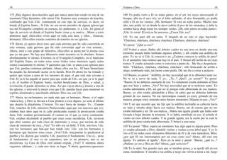 30                                                                                Veámos a Dios                                                                19

175 ¿Hay algunos desconocidos aquí que nunca antes han estado en una de las       100 Yo podía verlo a El en todas partes: en el sol, los rayos atravesando el
reuniones? Hay bastantes; sólo miren Uds. Estamos muy contentos de tenerlos,      bosque; allá en el arco iris; en el lobo aullando; el alce bramando; yo podía
confiando que Uds.-Uds. continuarán en este tipo de servicio, es decir, en        oírlo a El en los vientos. ¡Oh, hermano! El está en todas partes. Mucho más
donde el Espíritu Santo... Si Uds. no son un-un miembro de alguna iglesia que     alto, uno podía ver en donde la nieve cubría el pico de las montañas, y daba la
sea del Evangelio completo en esencia, les pediremos, si a Uds. les gusta el      sombra hacia abajo hasta los siempre verdes. ¡Oh, sólo miren en todas partes!,
tipo de servicio en donde el Espíritu Santo viene y se mueve... Miren a estos     ¡Uds. lo verán! El está en Su universo. ¿Creen Uds. eso?
ministros aquí, ellos-ellos viven aquí en toda esta área, y ellos... (Gracias,    101 Yo me paré allí un ratito. Y después de un rato oí algo haciendo:
hermana). Ellos-ellos estarán contentos de tenerlos en sus iglesias.              "Cháchara, cháchara, cháchara, cháchara. Cháchara, cháchara, cháchara".
176 Ahora, yo quiero decir esto: que cada persona que ha sido convertida en       Yo pensé: "¿Qué es eso?"
esta semana, cada persona que ha sido convertida aquí en esta semana...
Ahora, mire a este grupo de ministros, ellos-ellos se paran por la misma cosa     102 Volteé a mirar. Había allí árboles caídos en una área en donde una-una
que yo me paro. No hay una diferencia entre nosotros en lo absoluto. Somos        tormenta pasada había tumbado algunos árboles, y allí estaba una ardillita de
absolutamente lo mismo. Creemos en el Evangelio Completo, en el bautismo          pino. Yo no sé si Uds. la conocen o no. ¿Cuántos conocen la ardilla de pino?
del Espíritu Santo, en todas estas cosas (todos estos ministros aquí), todos      Es el animalito más ruidoso que hay en el país. Y brincó allí arriba de un viejo
somos exactamente lo mismo. Y queremos que Uds. se unan a sus iglesias para       tronco. Y estaba actuando como si estuviera a punto de... Me iba a despedazar.
que Uds. puedan continuar adelante. Ahora, ellos son los... El buen Samaritano    Sólo: "Cháchara, cháchara, cháchara, cháchara"; sólo brincando de arriba a
ha pasado, ha derramado aceite en la herida. Pero El ahora los ha tomado y        abajo, temblando toda, tan fuerte como podía. Oh, me iba a cortar a pedazos.
quiere que vayan a unos de los mesones de aquí, el que está más cercano a         103 Bueno, yo pensé: "Ardillita, no hay necesidad que tú te alborotes tanto así.
Uds. El ya le ha pagado al pastor para que cuide de Uds., así que ya se le pagó   No te va a servir de nada. Y yo... ¿Te...? ¿Qué?, ¿te asusté?" Yo pensé:
a él; él recibió el Espíritu Santo, recibió bendiciones de Dios, y salud, y       "Bueno, tú no deberías asustarte de eso. Yo solamente estaba alabando al Dios
revelación; él puede alimentar su alma. Así que vayan ahora y únanse a una de     que nos hizo a ambos. ¿Ves? No hay necesidad que tú te molestes tanto. Yo
las iglesias, y será-será la mejor cosa que Uds. puedan hacer para mantener su    estaba adorándole a El, así que no te pongas toda alborotada de esa manera.
espíritu alimentado y marchando adelante. Dios sea con Uds.                       Bueno, yo sólo estaba adorándole a Dios; tú sabes que no deberías haberme
177 Ahora, no reclamamos ser nada más que su hermano. Ahora, si el rapto          gritado de esa manera. No me interrumpas cuando yo estoy gritando de esa
viniera hoy, y Dios se llevara a Casa primero a esos dignos, yo sería el último   manera, porque estoy teniendo unos buenos momentos. Déjame en paz. ¿Ves?"
que dejaría la plataforma. Correcto. Yo nací fuera de tiempo. Yo... Cuando        104 Y así que sucedió que me fijé que la ardillita inclinaba su cabecita hacia
Uds. (muchos de Uds. ministros Pentecostales aquí que son mayores que yo),        un lado y miraba abajo hacia esa maleza. Bueno, me di cuenta que no me
estaban hace años aquí en la calle predicando cuando la persecución estaba        estaba ladrando a mí. De esa maleza... Había una águila grande que había sido
dura; Uds. estaban pavimentando el camino en el que yo estoy caminando.           forzada a bajar durante la tormenta. Y se había estrellado en eso, al echarla el
Uds. estaban diciéndole al pueblo que estas cosas sucederían. Uds. tuvieron       viento en esos árboles caídos. Y la grande águila, era la razón por la cual la
que abrir camino por toda clase de matorrales y cosas, por encima de toda         ardillita de pino estaba toda alborotada. Y brincó a una rama.
clase de montones de roca. ¿Ven? Yo sólo soy un bebé. Y Uds. son ésos; Uds.       105 Yo pensé: "Mira: espera un momento; hay algo aquí en alguna parte. Pues
son los hermanos que han-que han traído esto. Uds. son los hermanos y             yo estaba adorando a Dios, dándole vueltas y vueltas a este árbol aquí. Y yo lo
hermanas que hicieron estas cosas. ¿Ven? Uds. únicamente lo predicaron al         veo a El en todos estos elementos diferentes de El y de esta naturaleza. Mira:
pueblo y les dijeron que vendría. Uds. pusieron el fundamento. Uno es... pone     ¿por qué El me interrumpiría por tal cosa como esa? Ahora, allí está una
el fundamento; el otro es un carpintero; uno es un plomero, uno es un             águila. Yo admiro al águila". Pero yo la miré y pensé: "Bueno, ¿qué es...?
electricista. La Casa de Dios está siendo erigida. ¿Ven? Y mientras ahora         ¿Pudiera yo ver a Dios en ella? Ahora, ¿qué sería eso?"
seguimos adelante... y cada uno tiene su lugar. Y ahora, queremos-queremos
                                                                                  106 Yo la miré. Sus grandes ojos que se miraban grises, y se quedó allí en esa
                                                                                  rama, mirándome. Y miraba a esa ardilla y luego me volvía a mirar a mí; luego
 