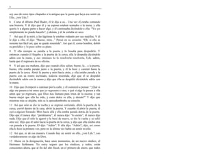 2

soy uno de estos tipos chapados a la antigua que le gusta que haya ese sentir en
Ello, ¿ven Uds.?
6 Como el difunto Paul Rader, él le dijo a su... Una vez él estaba contando
una historia. Y él dijo que él y su esposa estaban sentados a la mesa, y ella
quería ir a alguna parte o hacer algo, y él continuaba diciéndole a ella: “Yo–yo
simplemente no puedo hacerlo”, y demás, y él la cortaba en seco.
7 Así que él la miró, y las lágrimas le estaban rodando por sus mejillas. Y él
le dijo a ella, él dijo: “Bueno, mira...” Pensó en su corazón: “Oh, si ella se
resiente tan fácil así, que se quede resentida”. Así que él, como hombre, dobló
su periódico y lo puso sobre su plato.
8 Y ella siempre se paraba a la puerta y lo besaba para despedirlo. Y
entonces cuando él llegaba a la puerta de la cerca, ella le despedía diciéndole
adiós con la mano, y eso entonces lo–lo resolvería–resolvería, Uds. saben,
hasta que él regresara de su oficina.
9 Y así que esa mañana, dijo que cuando ellos salían, bueno, la... a la puerta,
bueno, ella estaba parada junto a la puerta, y él la besó y caminó hasta la
puerta de la cerca. Abrió la puerta y miró hacia atrás, y ella estaba parada a la
puerta con su rostro inclinado, todavía resentida; dijo que él se despidió
diciéndole adiós con la mano y dijo que ella se despidió diciéndole adiós con
la mano.
10 Dijo que él empezó a caminar por la calle, y él comenzó a pensar: “¿Qué si
algo me pasara a mí antes que yo regresara a casa, o qué si algo le pasara a ella
antes que yo regresara, que Dios nos llamara para irnos de la escena; y tan
buena mujer que ella ha sido, y cuán dulce es ella, y demás?” Y dijo que
mientras más se alejaba, más se le apesadumbraba su corazón.
11 Así que sólo se dio la vuelta y se regresó corriendo, abrió la puerta de la
cerca, corrió dentro de la casa, abrió la puerta. Y cuando él abrió la puerta, él
oyó a alguien llorando. Miró hacia allá y ella estaba parada detrás de la puerta.
Dijo que él nunca dijo: “perdóname”, él nunca dijo: “lo siento”, él nunca dijo
nada. Dijo que él sólo la agarró y la besó de nuevo, se dio la vuelta y se salió
otra vez. Dijo que él salió hacia la puerta de la cerca, y dijo que ella estaba otra
vez parada a la puerta. El dijo: “Adiós”. Y ella dijo: “Adiós”; dijo, así como
ella lo hizo la primera vez, pero en la última vez había un sentir en ello.
12 Así que, es de esa manera. Cuando hay un sentir en ello, ¿ven Uds.?, eso
verdaderamente es algo de Dios.
13 Ahora en la designación, hace unos momentos, de un nuevo síndico, el
Hermano Sothmann. Yo estoy seguro que los síndicos, y todos, están
conscientes ahora, que al fin del año fiscal, en el primero de enero, que todos
 