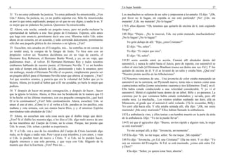 6                                                                                 Un Super Sentido                                                            27

31 Yo no estoy pidiendo Su justicia. Yo estoy pidiendo Su misericordia. ¿Ven      Los muchachos se salieron de un salto y empezaron a levantarlo. El dijo: “¡Oh,
Uds.? Ahora, Su justicia, no, yo no podría soportar eso. Sólo Su misericordia     por favor no lo hagan, mi espalda se me está partiendo! ¡No! ¡Uds. me
es por lo que estoy suplicando, porque yo sé que no soy digno, y nadie lo es. Y   matarán! ¡Uds. me matarán! ¡No lo hagan!”
es mejor que no pidamos Su justicia. Queremos Su misericordia.                    179 Y ellos dijeron: “Oh, tenemos que quitarlo de encima de ti, está cogiendo
32 Ahora, esta noche, estando un poquito ronco, pero no podía rechazar la         fuego”.
oportunidad de hablarle a este fino grupo de Cristianos. Esperen, sólo antes      180 Dijo: “Dejen... ¡No lo muevan, Uds. me están matando, machacándome!
que haga este anuncio, permítanme decir una cosa. Mientras todos Uds. están       ¡No lo hagan! ¡No lo hagan!”
ahora en un corazón, en un acuerdo, y todo corriendo dulcemente, permítanme
sólo dar una pequeña plática de dos minutos a mi iglesia. ¿Ven?                       Yo grité debajo de allí: “Hijo, ¿eres Cristiano?”

33 Escuchen, mis amados en el Evangelio, mis... las estrellas en mi corona (si        El dijo: “No, señor”.
yo tendré una), la compra de la Sangre de Jesús. Yo hice esto con un                  Yo dije: “Es mejor que ores”.
propósito: volver así. Nosotros decidimos eso en un viaje de cacería, el              El dijo: “Sí, señor”.
Hermano Roy Roberson, el Hermano Banks Wood, y yo, en un viaje, que
                                                                                  181 El sexto sentido entró en acción. Caminé allí alrededor detrás del
pudiéramos traer... al volver. El Hermano–Hermano Roy y todos nosotros
                                                                                  automóvil, y nunca lo sabré hasta el Juicio, pero de repente, ese automóvil se
estábamos hablando de nuestro pastor, el Hermano Neville. Y es un hombre
                                                                                  volteó al otro lado [el Hermano Branham truena sus dedos una vez–Ed.]. Y fue
que todo el tiempo está delante de Uds., pastoreando y todo; le amamos; pero
                                                                                  quitado de encima de él. Y él se levantó de un salto y estaba bien. ¿Qué era?
sin embargo, siendo el Hermano Neville el co-pastor, simplemente parecía ser
                                                                                  “Nuestro pronto auxilio en las tribulaciones”.
un poquito difícil para el Hermano Neville tener que abrirse al respecto. ¿Ven?
Así que nosotros oramos, y parecía que era la voluntad del Señor que yo lo        182 Nosotros veníamos de una... Una jovencita de color estaba manejando un
hiciera. Ahora, yo le pedí al Señor que si El me ayudaba, yo haría lo mejor que   automóvil en la carretera, un Plymouth nuevo, tenía más o menos como unas
pudiera.                                                                          cuatrocientas millas [como seiscientos cuarenta y tres kilómetros–Trad.] en él.
                                                                                  Ella había estado conduciendo a una velocidad considerable. Y yo vi el
34 Y después de hacer mi propia consagración, y después de hacer... hacer
                                                                                  automóvil. Metió el cigüeñal hasta dentro de un árbol. Billy y yo paramos. La
que la iglesia lo hiciera. Ahora, si Dios nos ha bendecido de la manera que El
                                                                                  carretera por la que veníamos había estado resbaladiza y nevada, pero allí
lo ha hecho en las últimas reuniones, con esa pequeña consagración, ¿qué hará
                                                                                  estaba seca. La muchacha... Los vientos estaban soplando tan duro, allá en
El si la continuamos? ¿Ven? Sólo continuémosla. Ahora, escuchen: Uds. se
                                                                                  Minnesota, al grado que el automóvil salió volando. (Tú lo recuerdas, Billy).
aman el uno al otro. ¡Cómo lo vi al verlos a Uds. parados en los pasillos, esta
                                                                                  Yo corrí allá hacia ella. Y ella estaba sentada allí, ella dijo: “¡Oh, me estoy
mañana y esta semana, con sus manos hacia Dios, y–y el amoroso Espíritu
                                                                                  muriendo! ¡Me estoy muriendo!” Ellos habían llamado la ambulancia.
moviéndose todo alrededor de Uds.!
                                                                                  183 La ambulancia vino, y ellos tenían a un hombre muerto en la parte de atrás
35 Ahora, no escuchen una sola cosa sucia que el diablo tenga que decir.
                                                                                  de la ambulancia. Dijo: “Yo no la puedo llevar”.
¿Ven? Si el diablo les muestra algo, o les dice a Uds. algo malo acerca de uno
de los miembros del Cuerpo de Cristo, no lo crean. Porque, tan pronto que         184 Y así que el agricultor dijo: “Bueno, envíen rápido a alguien más, la mujer
Uds. lo crean, Uds. echan a perder su experiencia.                                se está muriendo”.
36 Y si Uds. ven a uno de los miembros del Cuerpo de Cristo haciendo algo             Yo me acerqué allí, y dije: “Jovencita, un momento”.
malo, no lo digan a nadie más. Pero vayan a ese miembro, y con amor, y vean       185 Ella dijo: “Oh, no me toque, señor. No me toque. ¡Mi espalda!”
si Uds. lo pueden traer de nuevo a Cristo. Y si Uds. no lo pueden hacer,
                                                                                  186 Yo dije: “Jovencita, ¿es Ud. una Cristiana?” Ella me miró. Y yo dije: “Yo
díganle entonces a una sola persona, y que vaya con Uds. Háganlo de la
                                                                                  soy un ministro del Evangelio. Si Ud. se está muriendo, ¿cómo está entre Ud.
manera que dice la Escritura. ¿Ven? Pero no.....
                                                                                  y Dios?”
                                                                                      Ella dijo: “Señor, yo quiero estar bien, ahorita”.
 