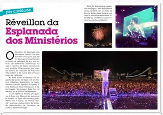 Réveillon da

Além do deslumbrante espetáculo dos fogos, a festa da Esplanada
contou também com os shows de
Bonni e Belluco, Luan Santana, uma
roda de samba com Adora Roda, Ellen Oléria e Cris Pereira, e, para encerrar a noite, Sorriso Maroto!

Esplanada
dos Ministérios

O

Réveillon da Esplanada dos
Ministérios contou com uma
estrutura única para que 200
mil pessoas acompanhassem
os shows na passagem de ano, que incluiu um espetáculo piromusical, ou
seja, a queima de fogos sincronizada
com a música. O lançamento dos fogos
de artifício foi realizado da Praça dos
Três poderes e de outras dez torres ao
longo da Esplanada.
Ao todo, foram 18 minutos e 10 segundos de queima de fogos com seis músicas diferentes: Brasileirinho, de Waldir
Azevedo; Linha do Equador, do Djavan; Te
amo Brasília, de Alceu Valença; Leo e Bia,
de Oswaldo Montenegro; Beija Flor, do
Natiruts; e a 9º Sinfonia de Beethoven.
“É um espetáculo mesmo, uma queima de fogos bem diferente das outras que
já fizemos. Os fogos são lançados juntamente com a música, na mesma sintonia”, explicou o subsecretário da Unidade Administrativa da Secretaria de
Cultura, Alexandre Rangel.

20

21

 