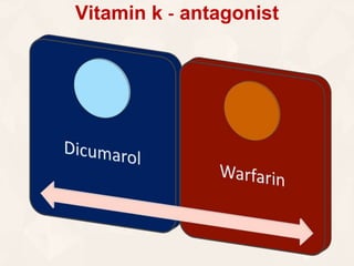 Vitamin k - antagonist
 
